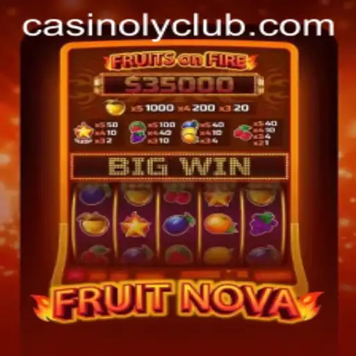 Exploring the Thrilling World of FruitNova on Casinoly